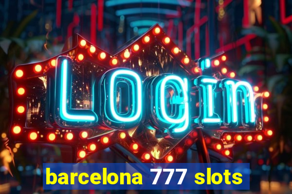 barcelona 777 slots